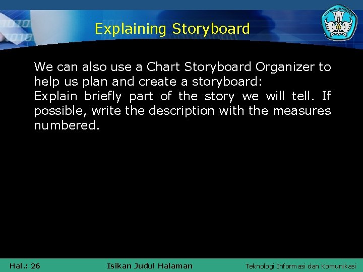 Explaining Storyboard We can also use a Chart Storyboard Organizer to help us plan