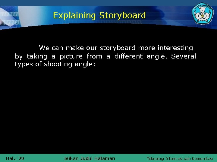Explaining Storyboard We can make our storyboard more interesting by taking a picture from