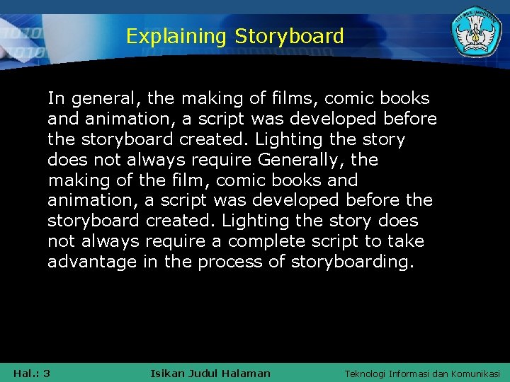 Explaining Storyboard In general, the making of films, comic books and animation, a script