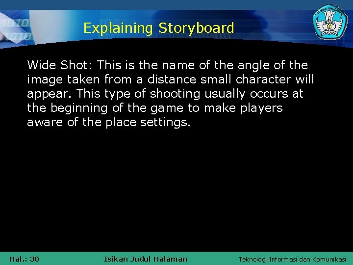 Explaining Storyboard Wide Shot: This is the name of the angle of the image