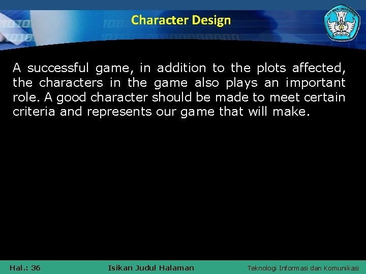 Character Design A successful game, in addition to the plots affected, the characters in