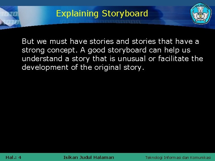 Explaining Storyboard But we must have stories and stories that have a strong concept.