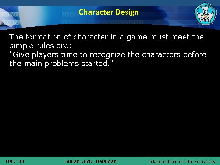 Character Design The formation of character in a game must meet the simple rules