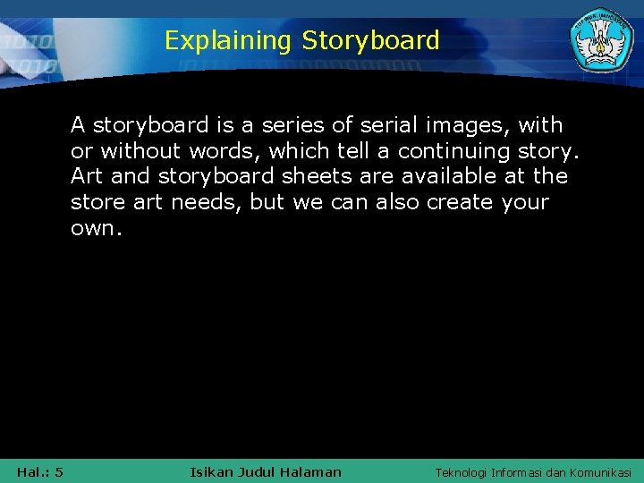 Explaining Storyboard A storyboard is a series of serial images, with or without words,