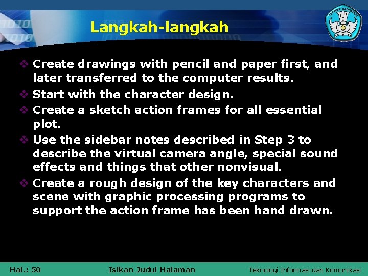 Langkah-langkah v Create drawings with pencil and paper first, and later transferred to the