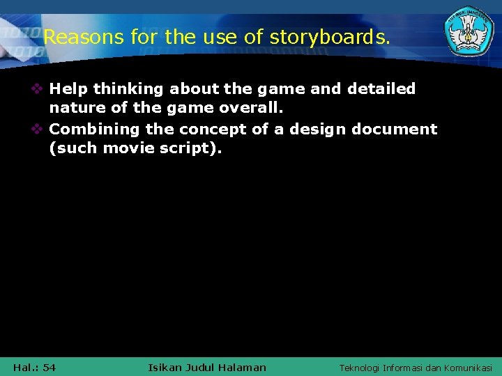 Reasons for the use of storyboards. v Help thinking about the game and detailed