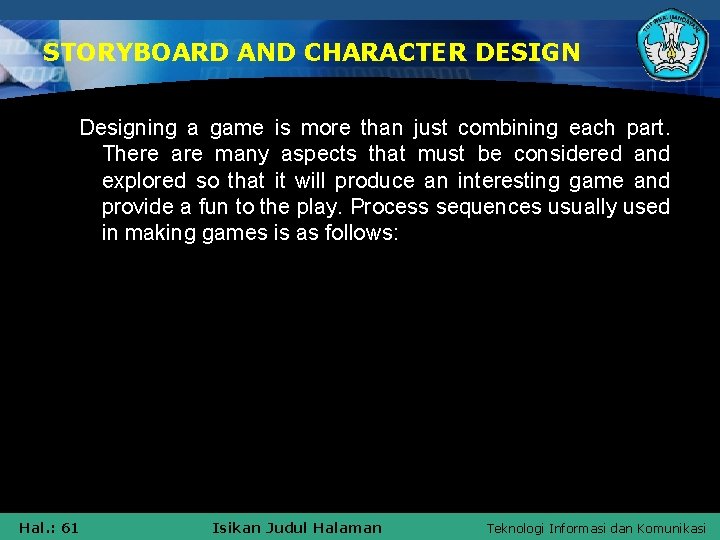 STORYBOARD AND CHARACTER DESIGN Designing a game is more than just combining each part.