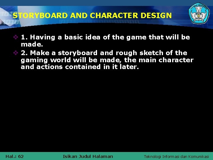 STORYBOARD AND CHARACTER DESIGN v 1. Having a basic idea of the game that