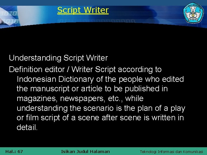 Script Writer Understanding Script Writer Definition editor / Writer Script according to Indonesian Dictionary