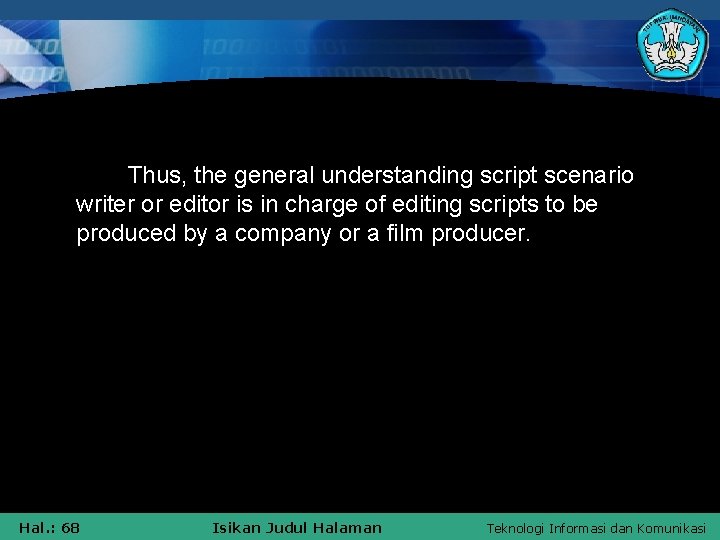 Thus, the general understanding script scenario writer or editor is in charge of editing