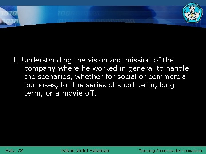 1. Understanding the vision and mission of the company where he worked in general