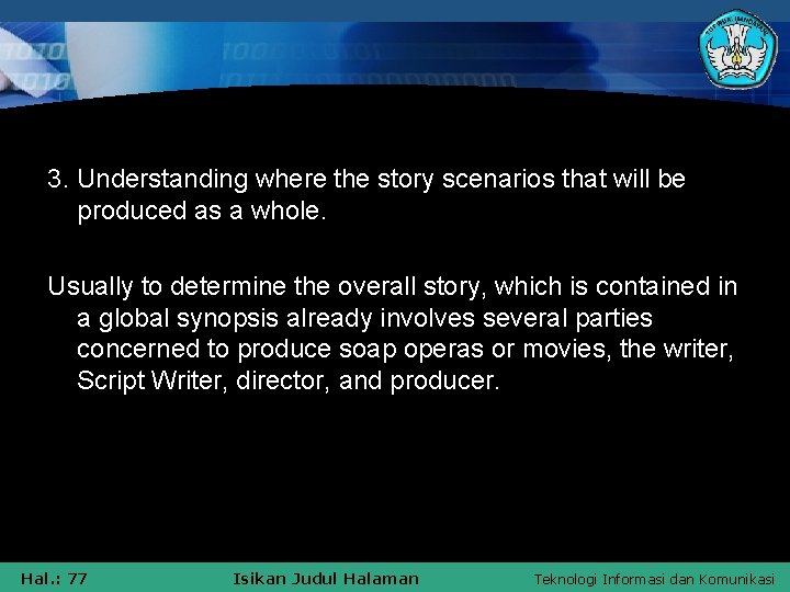 3. Understanding where the story scenarios that will be produced as a whole. Usually