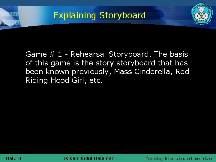 Explaining Storyboard Game # 1 - Rehearsal Storyboard. The basis of this game is