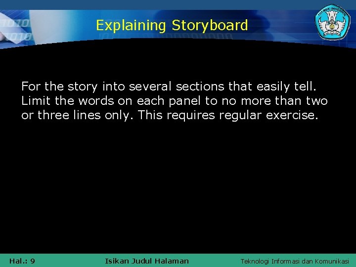 Explaining Storyboard For the story into several sections that easily tell. Limit the words