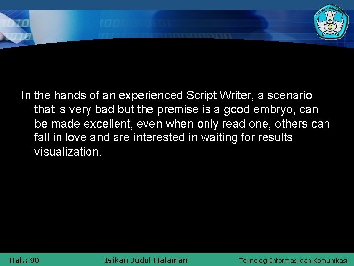 In the hands of an experienced Script Writer, a scenario that is very bad