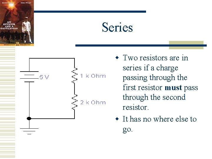Series w Two resistors are in series if a charge passing through the first