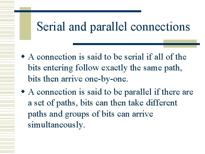 Serial and parallel connections w A connection is said to be serial if all