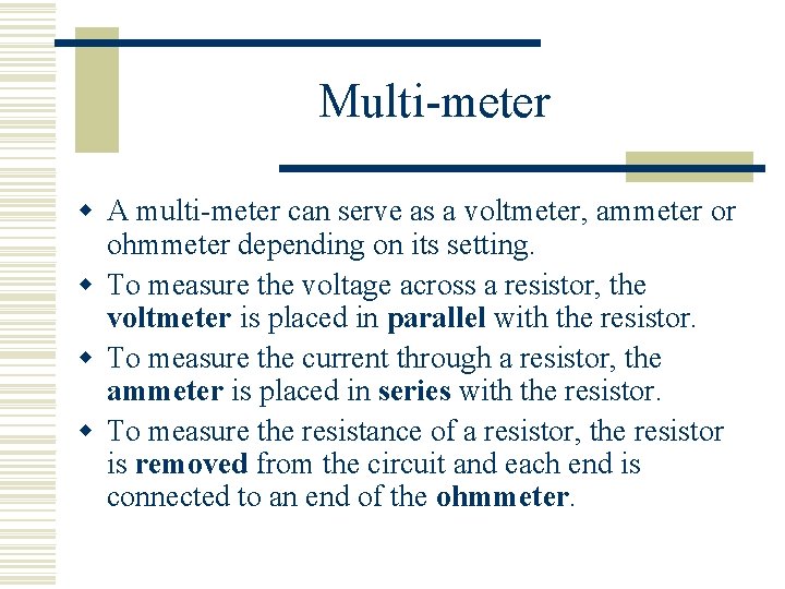 Multi-meter w A multi-meter can serve as a voltmeter, ammeter or ohmmeter depending on