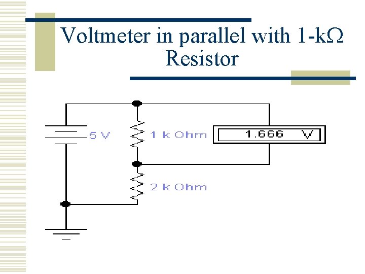 Voltmeter in parallel with 1 -k Resistor 