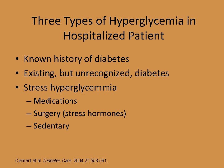 Three Types of Hyperglycemia in Hospitalized Patient • Known history of diabetes • Existing,