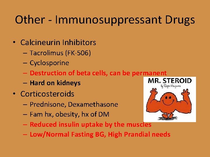 Other - Immunosuppressant Drugs • Calcineurin Inhibitors – Tacrolimus (FK-506) – Cyclosporine – Destruction