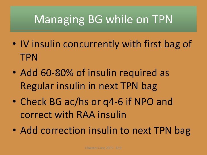Managing BG while on TPN • IV insulin concurrently with first bag of TPN