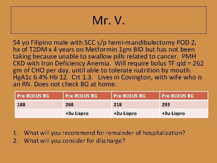 Mr. V. 54 yo Filipino male with SCC s/p hemi-mandibulectomy POD 2, hx of