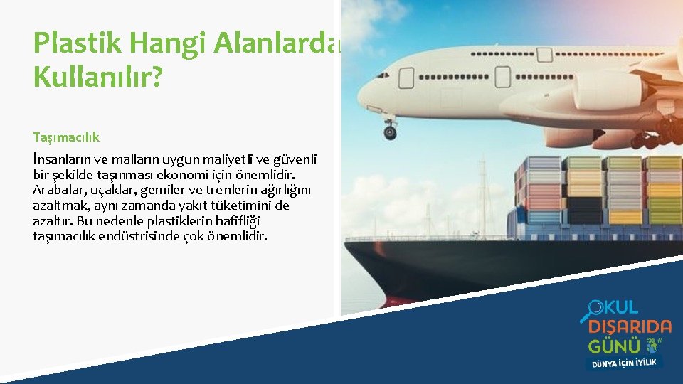 Plastik Hangi Alanlarda Kullanılır? Taşımacılık İnsanların ve malların uygun maliyetli ve güvenli bir şekilde