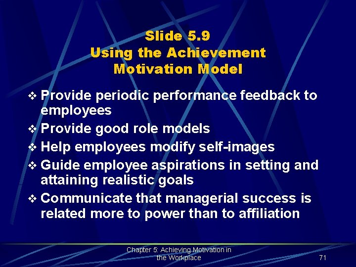 Slide 5. 9 Using the Achievement Motivation Model v Provide periodic performance feedback to