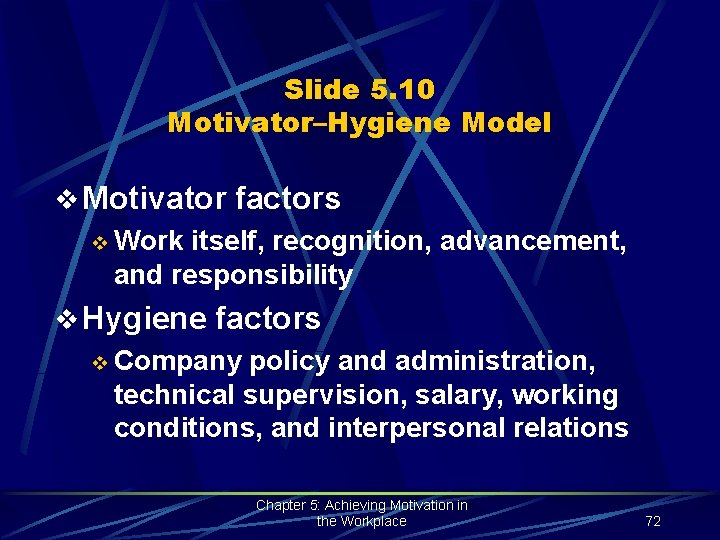 Slide 5. 10 Motivator–Hygiene Model v Motivator factors v Work itself, recognition, advancement, and