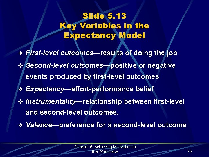 Slide 5. 13 Key Variables in the Expectancy Model v First-level outcomes—results of doing