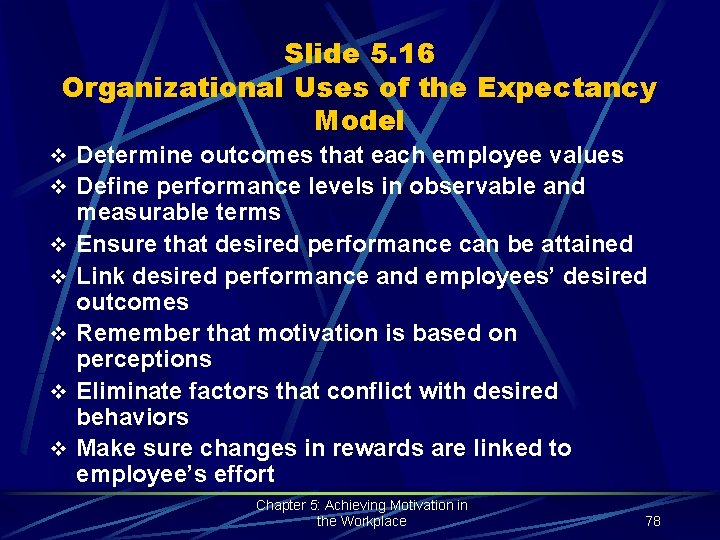 Slide 5. 16 Organizational Uses of the Expectancy Model v Determine outcomes that each