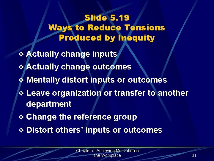 Slide 5. 19 Ways to Reduce Tensions Produced by Inequity v Actually change inputs