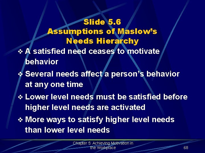 Slide 5. 6 Assumptions of Maslow’s Needs Hierarchy v A satisfied need ceases to