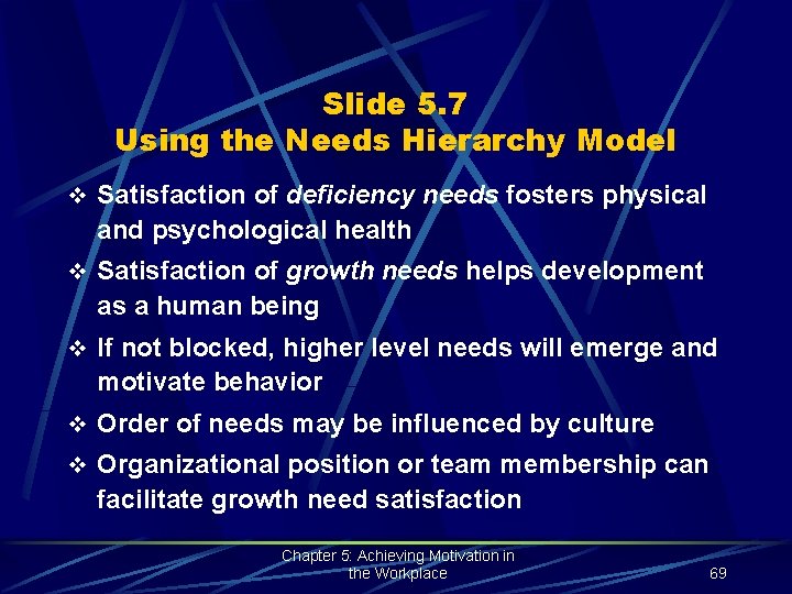 Slide 5. 7 Using the Needs Hierarchy Model v Satisfaction of deficiency needs fosters