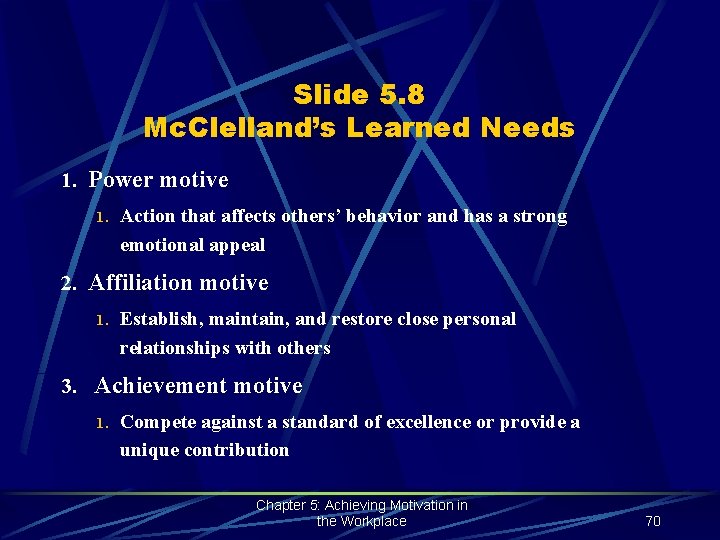 Slide 5. 8 Mc. Clelland’s Learned Needs 1. Power motive 1. Action that affects
