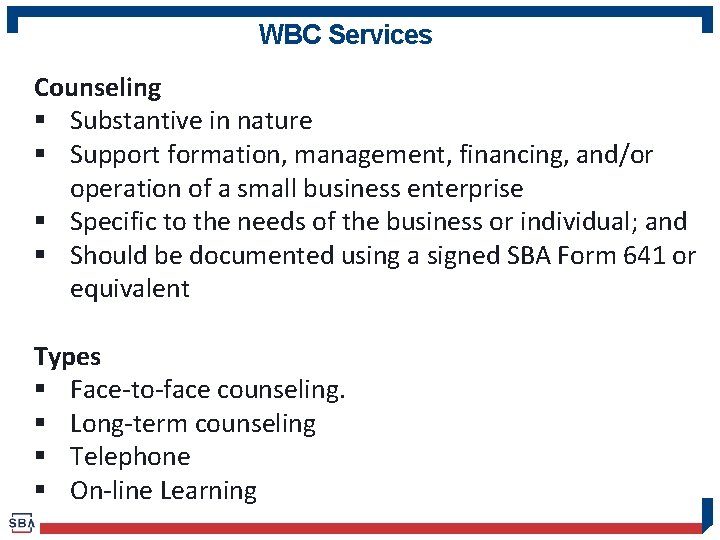 WBC Services Counseling § Substantive in nature § Support formation, management, financing, and/or operation