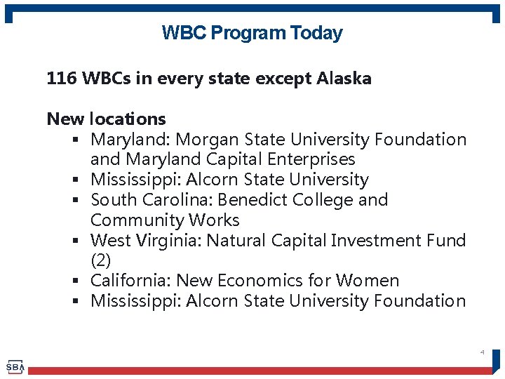 WBC Program Today 116 WBCs in every state except Alaska New locations § Maryland: