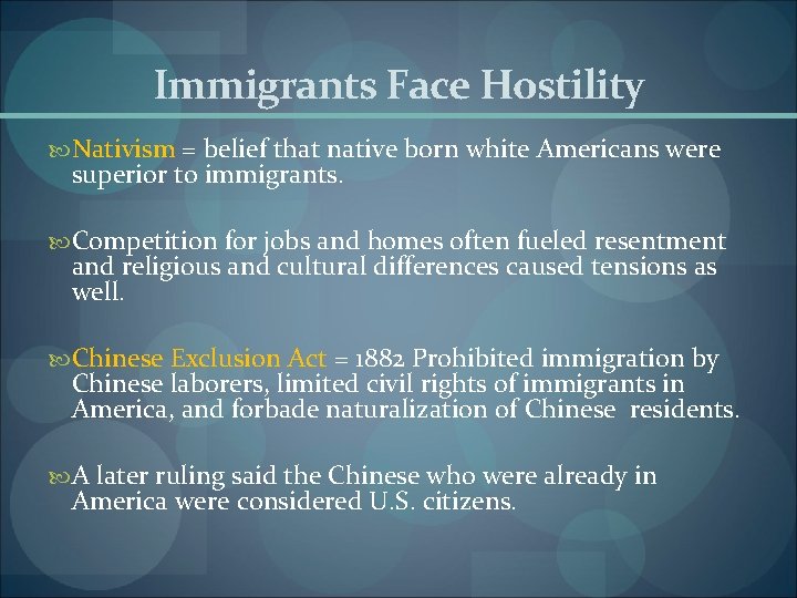 Immigrants Face Hostility Nativism = belief that native born white Americans were superior to