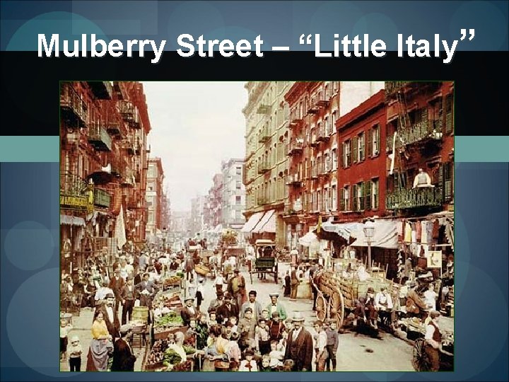 Mulberry Street – “Little Italy” 