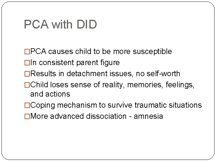 PCA with DID �PCA causes child to be more susceptible �In consistent parent figure