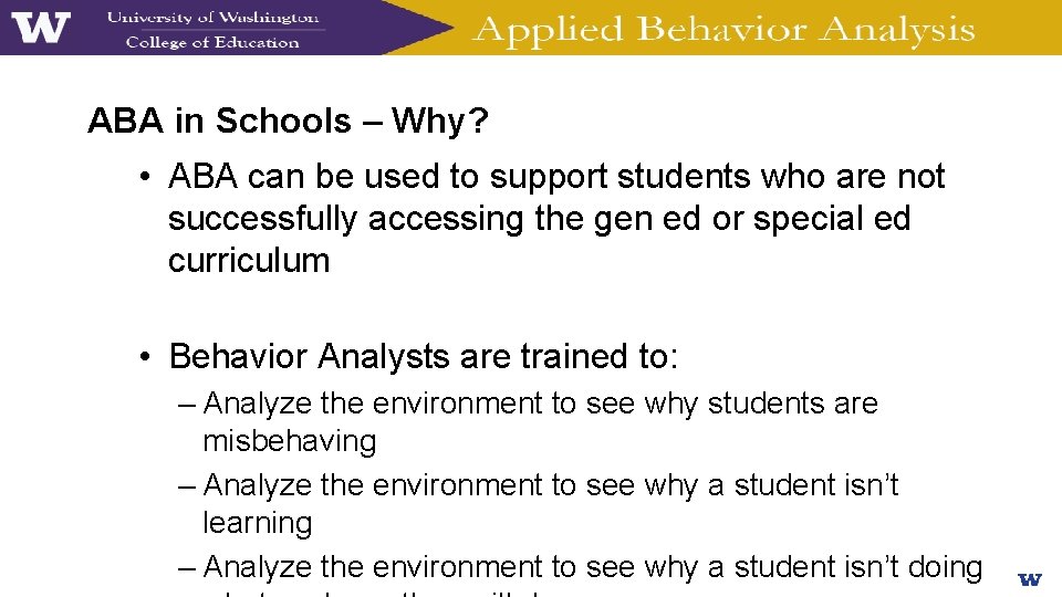 ABA in Schools – Why? • ABA can be used to support students who