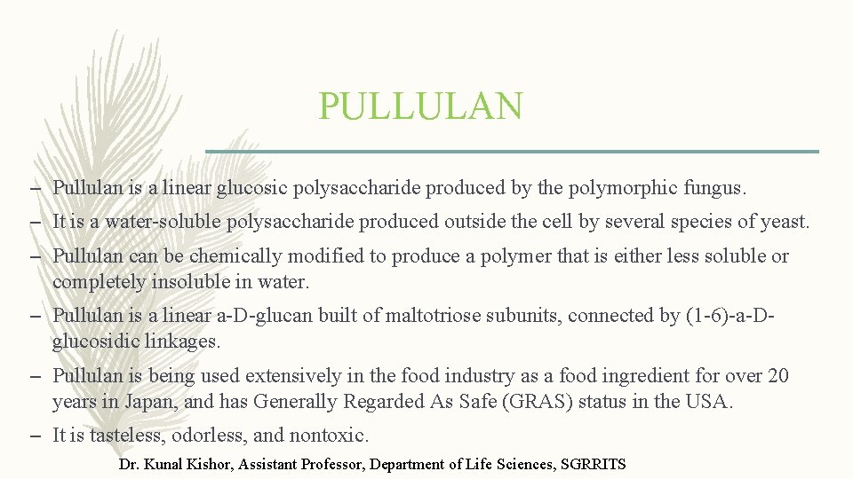 PULLULAN – Pullulan is a linear glucosic polysaccharide produced by the polymorphic fungus. –