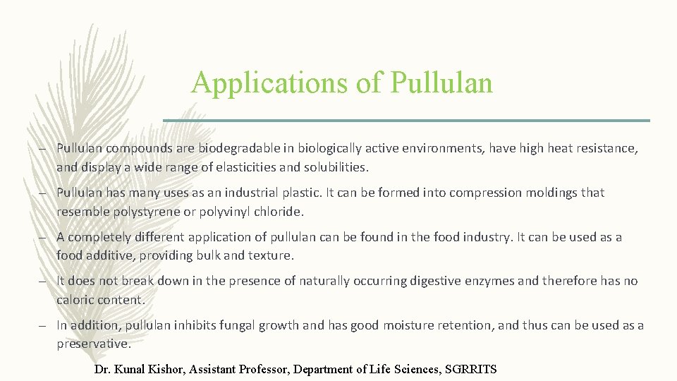 Applications of Pullulan – Pullulan compounds are biodegradable in biologically active environments, have high