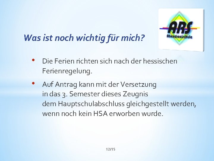 Was ist noch wichtig für mich? • Die Ferien richten sich nach der hessischen