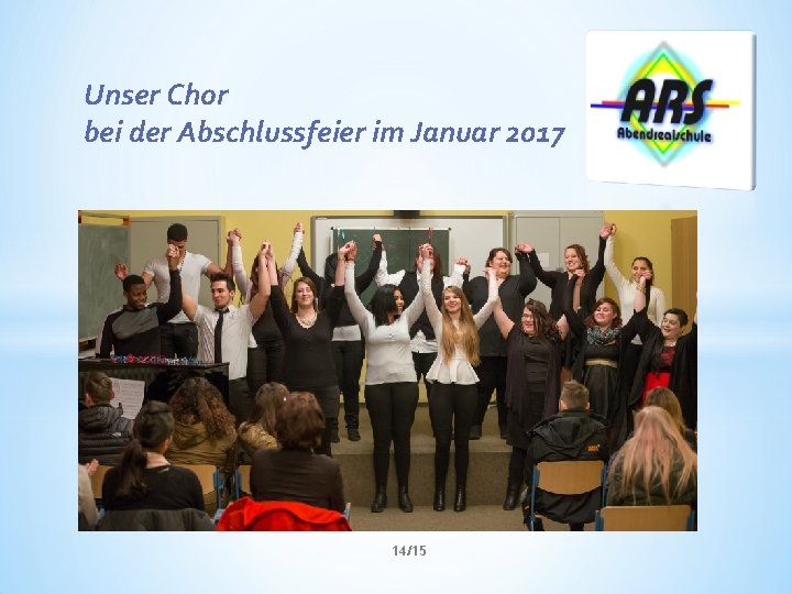 Unser Chor bei der Abschlussfeier im Januar 2017 14/15 