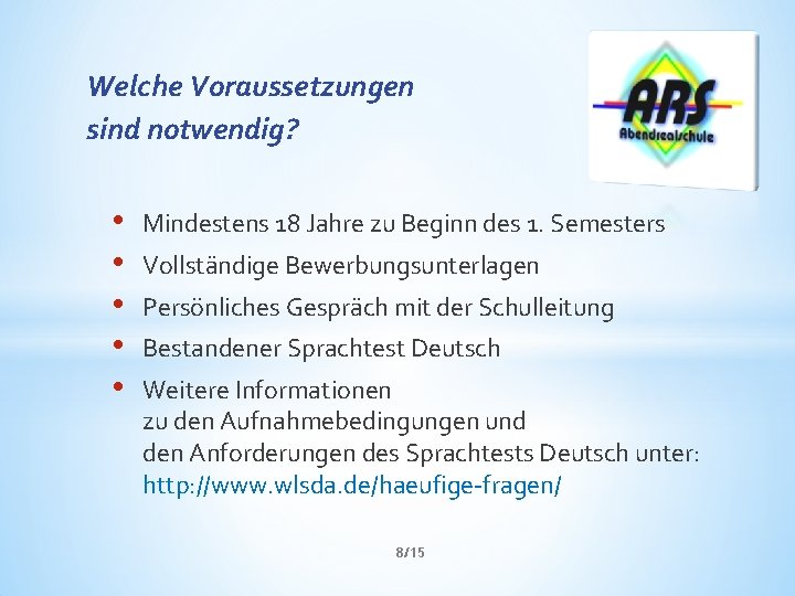 Welche Voraussetzungen sind notwendig? • • • Mindestens 18 Jahre zu Beginn des 1.