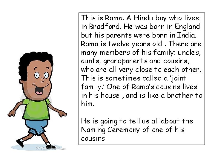 This is Rama. A Hindu boy who lives in Bradford. He was born in