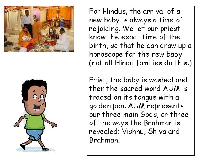 For Hindus, the arrival of a new baby is always a time of rejoicing.