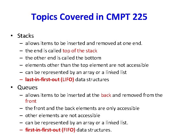 Topics Covered in CMPT 225 • Stacks – – – allows items to be